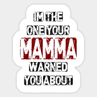 Im The One Your Mamma Warned You About Sticker